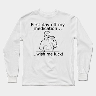 Off My Medication Long Sleeve T-Shirt